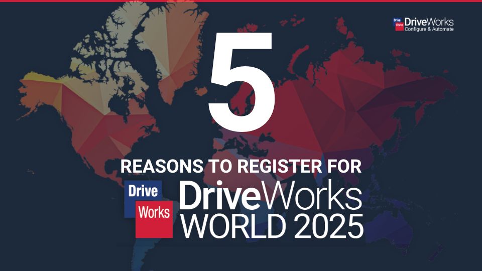 注册 DriveWorks World 2025的5个理由