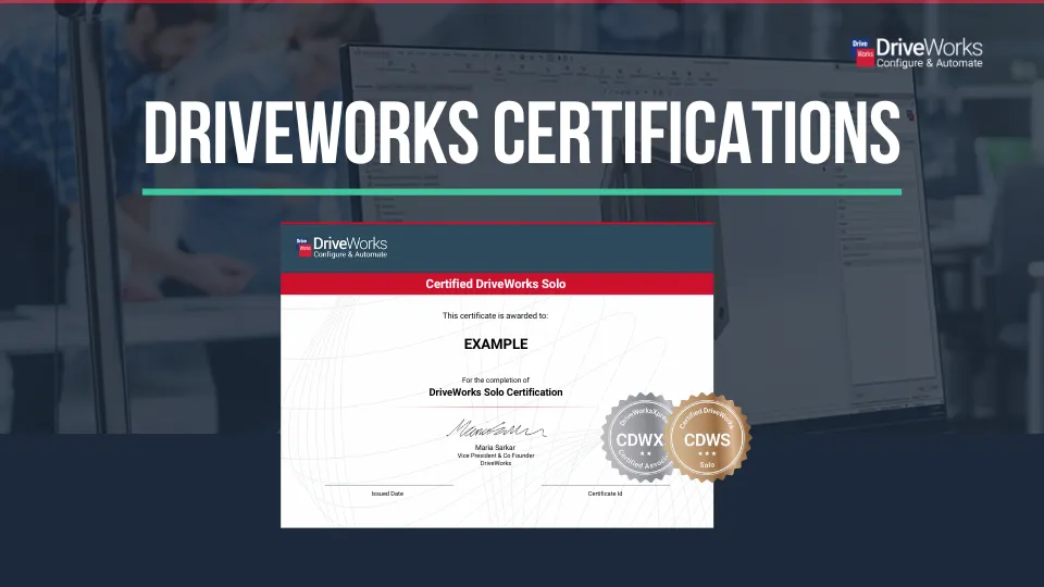 通过DriveWorks认证展示您的设计自动化技能